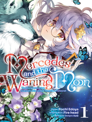 cover image of Mercedes and the Waning Moon: The Dungeoneering Feats of a Discarded Vampire Aristocrat, Volume 1
